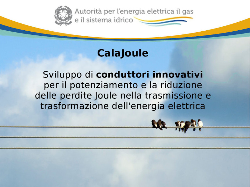 Calajoule: sviluppo di conduttori innovativi per il potenziamento e la riduzione delle perdite joule nella trasmissione e trasformazione dell'energia elettrica